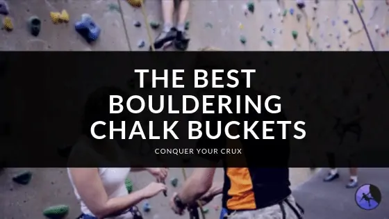 The Best Bouldering Chalk Buckets of 2024
