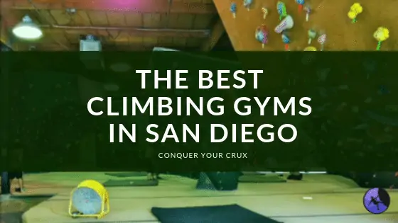 The Best Climbing Gyms in San Diego of 2024