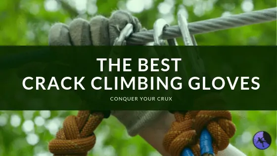The Best Crack Climbing Gloves of 2024