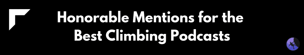 Honorable Mentions for the Best Climbing Podcasts