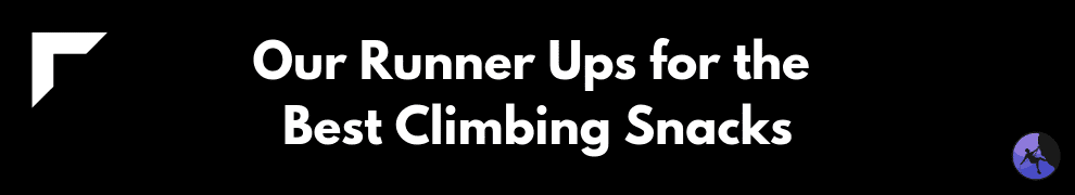 Our Runner Ups for the Best Climbing Snacks