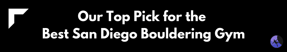 Our Top Pick for the Best San Diego Bouldering Gym