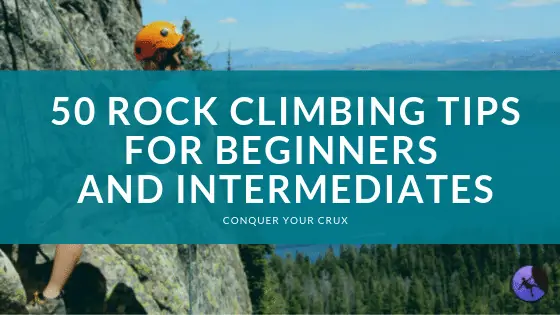 50 Rock Climbing Tips for Beginners and Intermediates