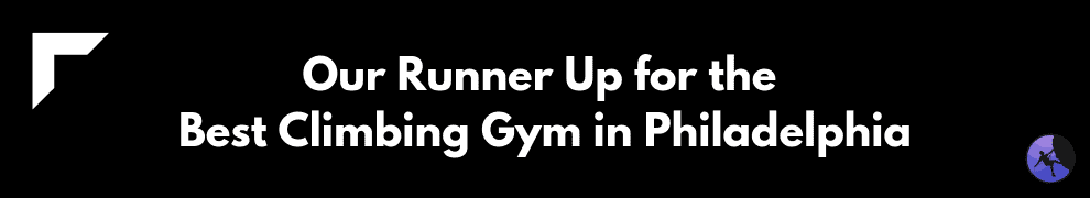 Our Runner Up for the Best Climbing Gym in Philadelphia