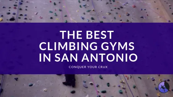 The Best Climbing Gyms in San Antonio of 2024