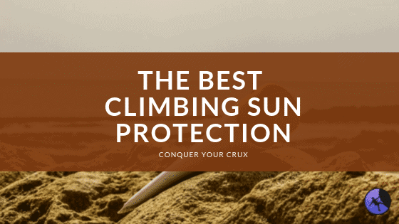 The Best Climbing Sun Protection of 2024