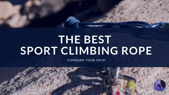 The Best Sport Climbing Rope of 2024