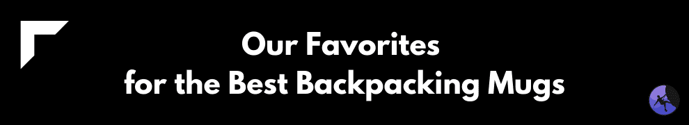 Our Favorites for the Best Backpacking Mugs