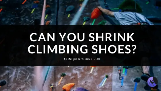 Can You Shrink Climbing Shoes?