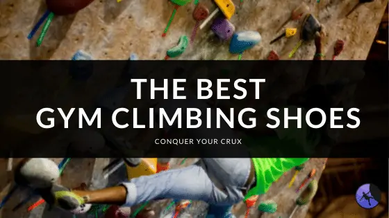 The Best Gym Climbing Shoes of 2024