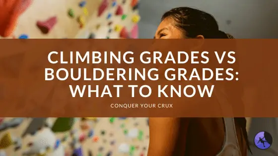 Climbing Grades vs. Bouldering Grades: What to Know