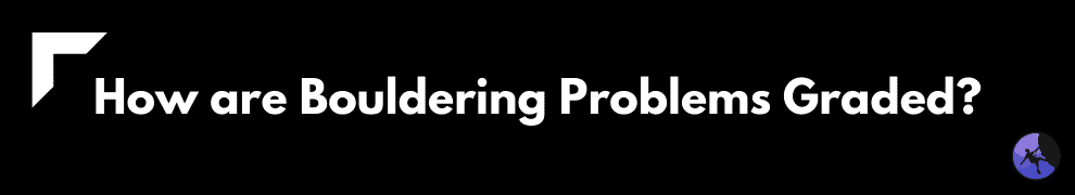 How are Bouldering Problems Graded?