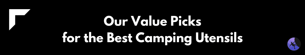 Our Value Picks for the Best Camping Utensils