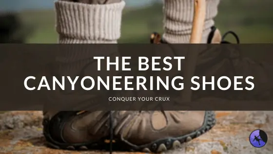 The Best Canyoneering Shoes of 2024