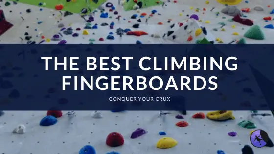 The Best Climbing Fingerboards of 2024