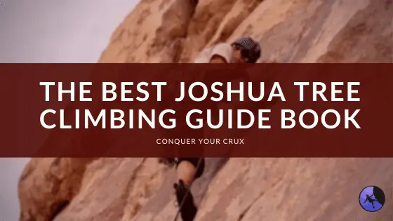 The Best Joshua Tree Climbing Guide Book of 2024