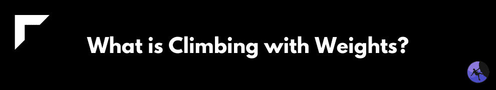 What is Climbing with Weights?
