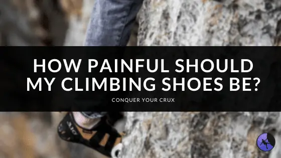 How Painful Should My Climbing Shoes Be?
