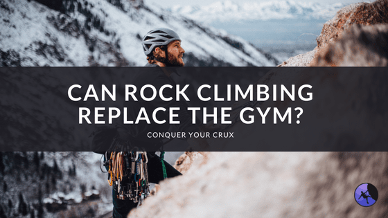 Can Rock Climbing Replace the Gym?