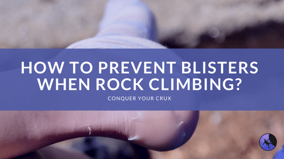 How to Prevent Blisters When Rock Climbing?