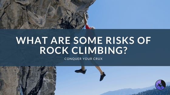 What are Some Risks of Rock Climbing?