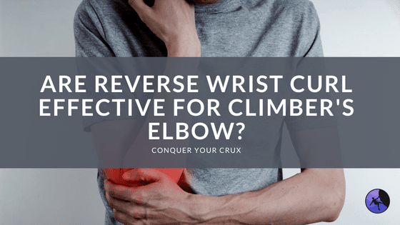 Are Reverse Wrist Curl Effective for Climber's Elbow?