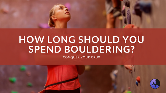 How Long Should You Spend Bouldering?