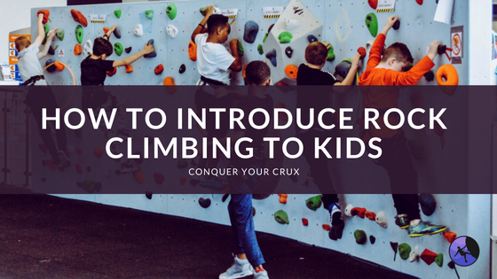 How to Introduce Rock Climbing to Kids