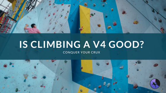 Is Climbing a V4 Good?