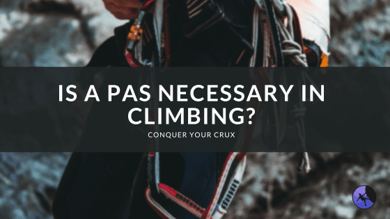 Is a PAS Necessary in Climbing?