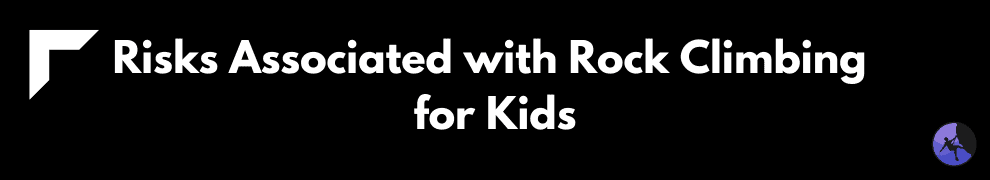 Risks Associated with Rock Climbing for Kids