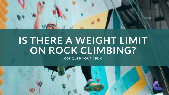 Is There a Weight Limit on Rock Climbing?
