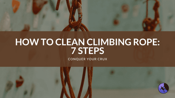 How to Clean Climbing Rope: 7 Steps