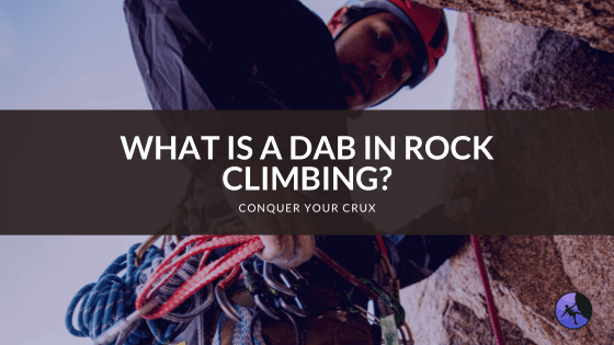 What is a Dab in Rock Climbing?