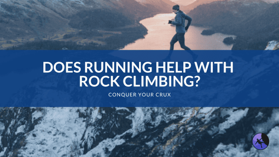 Does Running Help with Rock Climbing?
