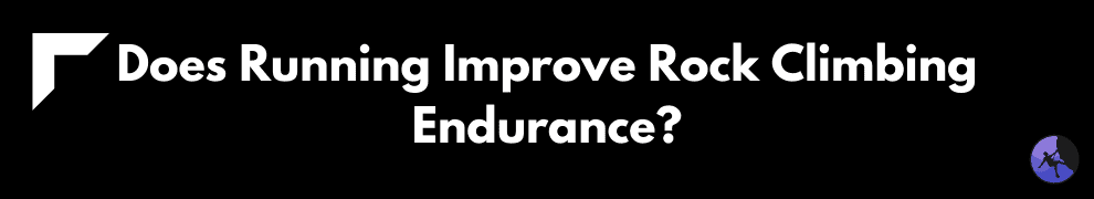 Does Running Improve Rock Climbing Endurance